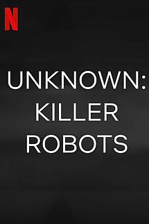 Bilinmeyenler: Katil Robotlar izle