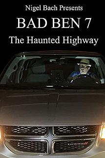 Bad Ben 7 The Haunted Highway izle