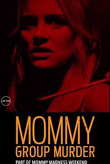Mommy Group Murder izle