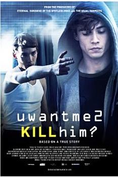 Uwantme2 killhim?