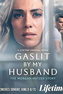Gaslit by My Husband: The Morgan Metzer Story izle