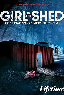 Girl in the Shed: The Kidnapping of Abby Hernandez izle