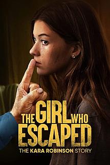 The Girl Who Escaped: The Kara Robinson Story izle