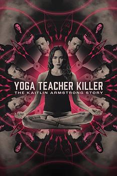 Yoga Teacher Killer: The Kaitlin Armstrong Story